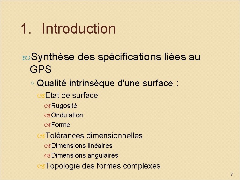 1. Introduction Synthèse des spécifications liées au GPS ◦ Qualité intrinsèque d'une surface :