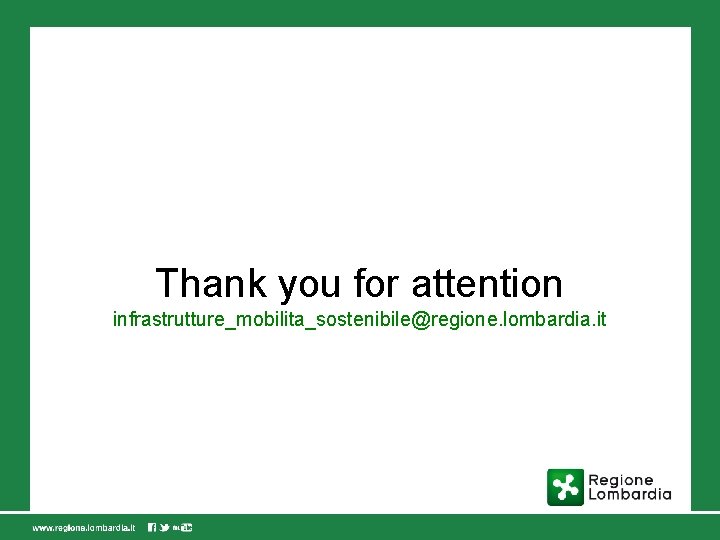 Thank you for attention infrastrutture_mobilita_sostenibile@regione. lombardia. it 