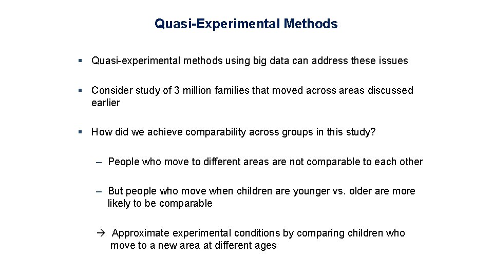 Quasi-Experimental Methods § Quasi-experimental methods using big data can address these issues § Consider