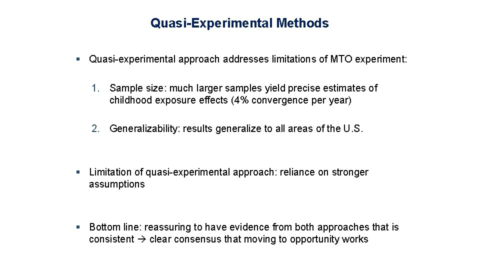 Quasi-Experimental Methods § Quasi-experimental approach addresses limitations of MTO experiment: 1. Sample size: much