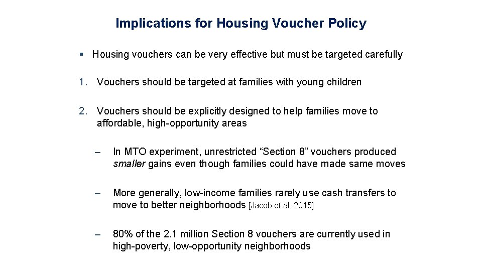 Implications for Housing Voucher Policy § Housing vouchers can be very effective but must