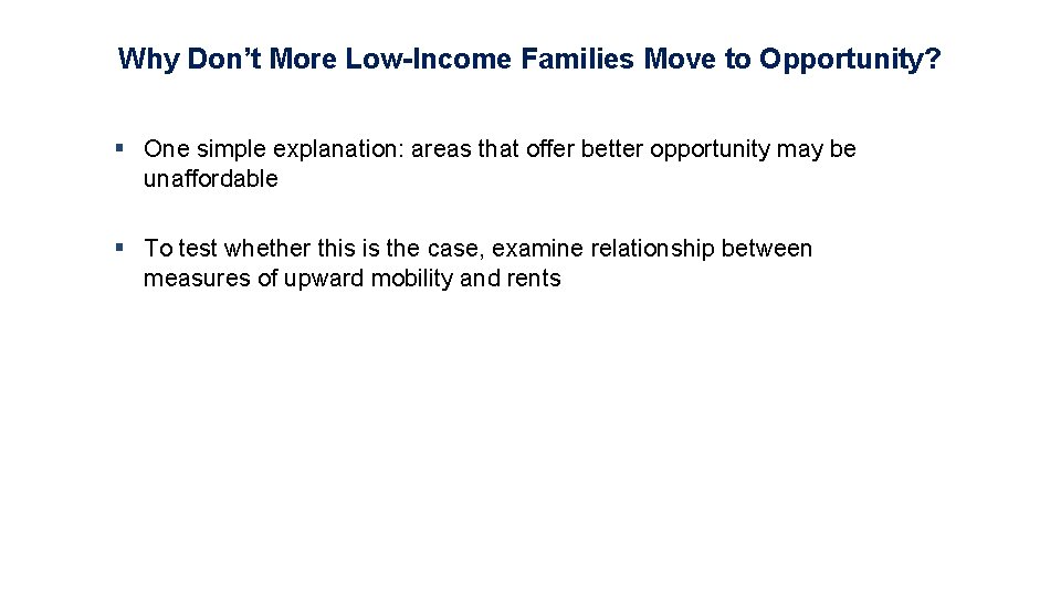 Why Don’t More Low-Income Families Move to Opportunity? § One simple explanation: areas that