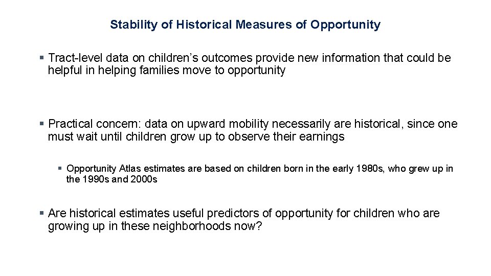 Stability of Historical Measures of Opportunity § Tract-level data on children’s outcomes provide new