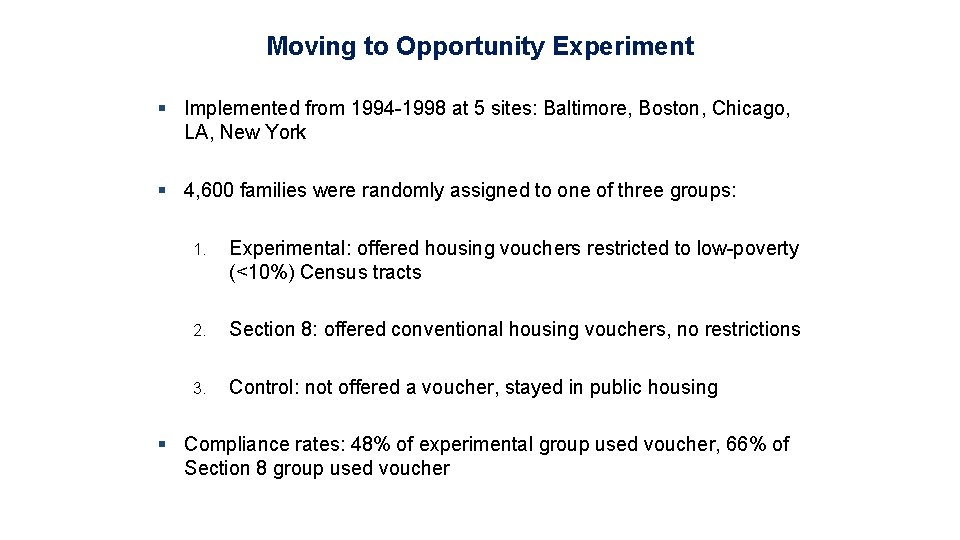 Moving to Opportunity Experiment § Implemented from 1994 -1998 at 5 sites: Baltimore, Boston,