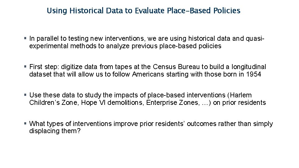 Using Historical Data to Evaluate Place-Based Policies § In parallel to testing new interventions,