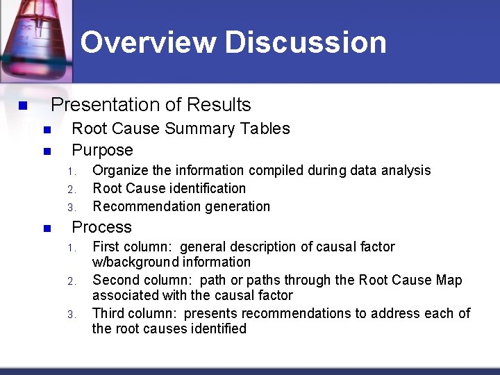 Overview Discussion n Presentation of Results n n Root Cause Summary Tables Purpose 1.