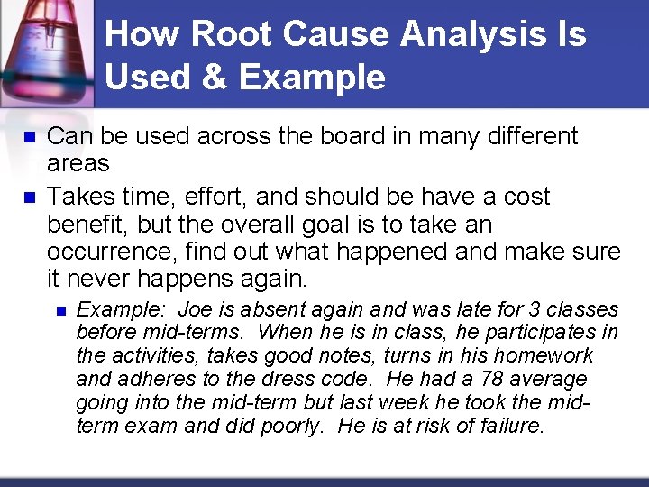 How Root Cause Analysis Is Used & Example n n Can be used across