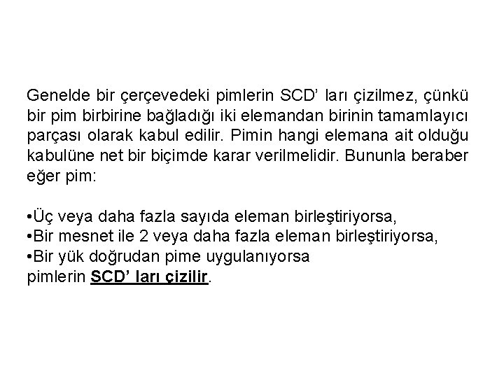 Genelde bir çerçevedeki pimlerin SCD’ ları çizilmez, çünkü bir pim birbirine bağladığı iki elemandan