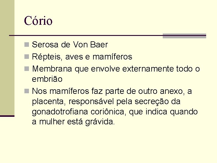 Cório n Serosa de Von Baer n Répteis, aves e mamíferos n Membrana que