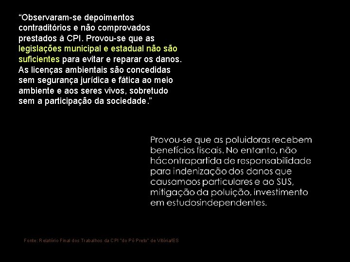 “Observaram-se depoimentos contraditórios e não comprovados prestados à CPI. Provou-se que as legislações municipal