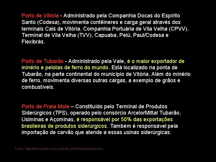 Porto de Vitória - Administrado pela Companhia Docas do Espírito Santo (Codesa), movimenta contêineres