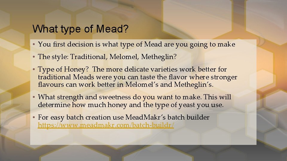 What type of Mead? • You first decision is what type of Mead are