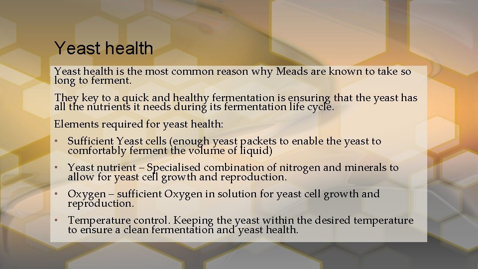 Yeast health is the most common reason why Meads are known to take so