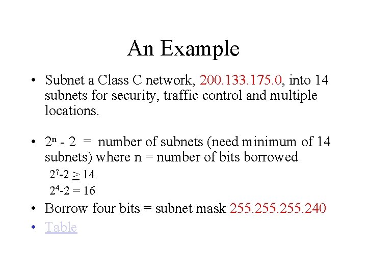 An Example • Subnet a Class C network, 200. 133. 175. 0, into 14