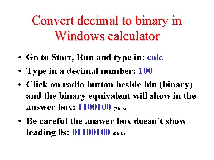 Convert decimal to binary in Windows calculator • Go to Start, Run and type