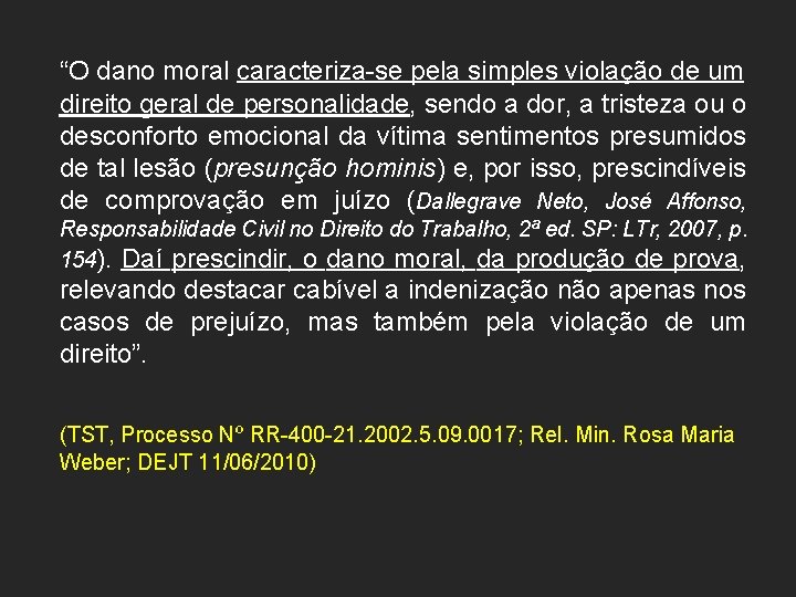 “O dano moral caracteriza-se pela simples violação de um direito geral de personalidade, sendo