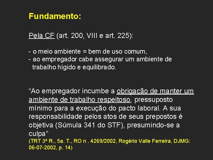 Fundamento: Pela CF (art. 200, VIII e art. 225): - o meio ambiente =