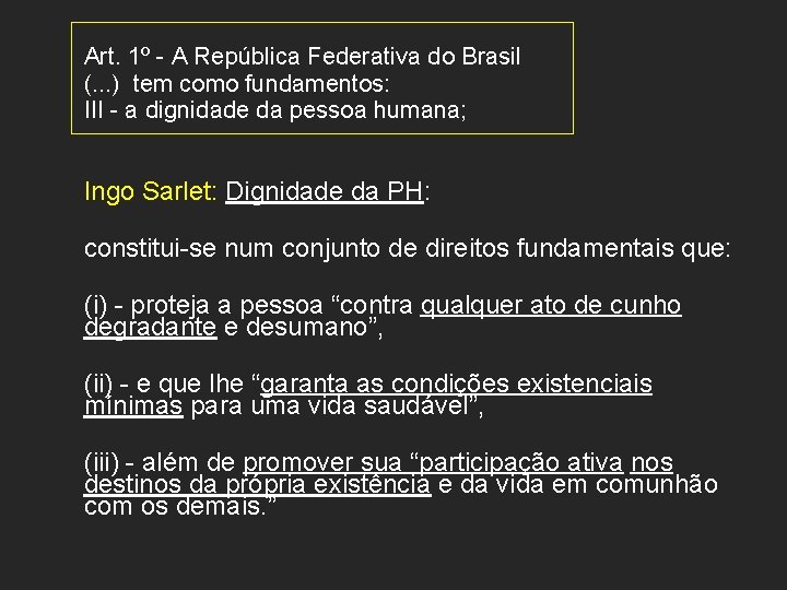 Art. 1º - A República Federativa do Brasil (. . . ) tem como