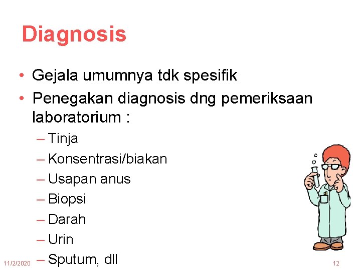 Diagnosis • Gejala umumnya tdk spesifik • Penegakan diagnosis dng pemeriksaan laboratorium : 11/2/2020