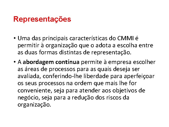 Representações • Uma das principais características do CMMI é permitir à organização que o Representações • Uma das principais características do CMMI é permitir à organização que o