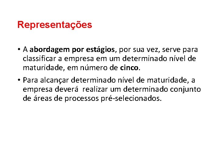 Representações • A abordagem por estágios, por sua vez, serve para classificar a empresa Representações • A abordagem por estágios, por sua vez, serve para classificar a empresa