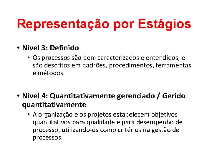 Representação por Estágios • Nível 3: Definido • Os processos são bem caracterizados e Representação por Estágios • Nível 3: Definido • Os processos são bem caracterizados e