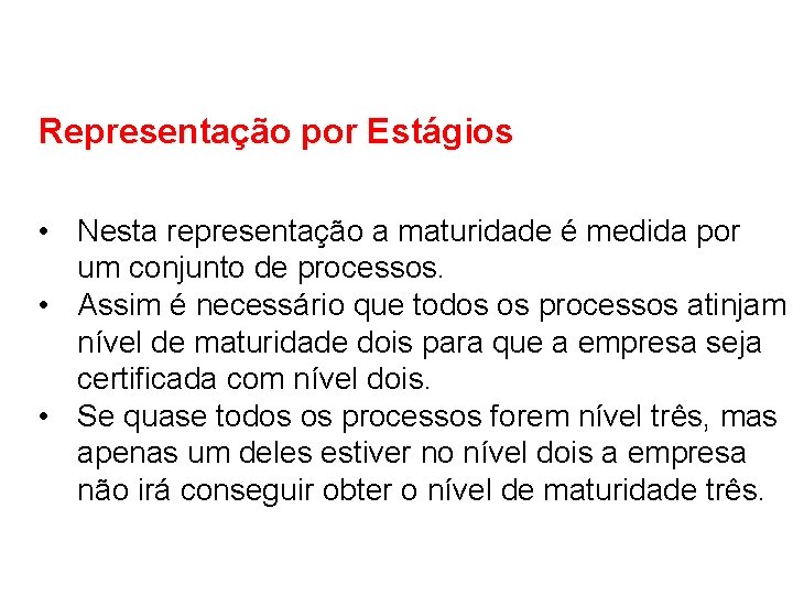 Representação por Estágios • Nesta representação a maturidade é medida por um conjunto de Representação por Estágios • Nesta representação a maturidade é medida por um conjunto de