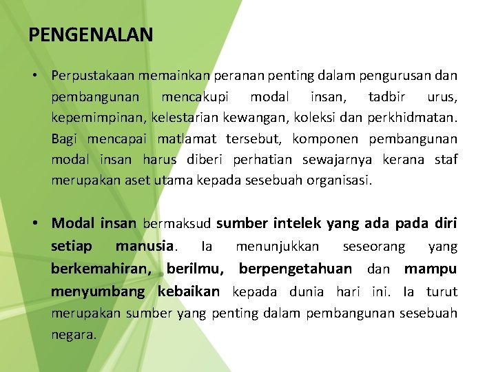 PENGENALAN • Perpustakaan memainkan peranan penting dalam pengurusan dan pembangunan mencakupi modal insan, tadbir