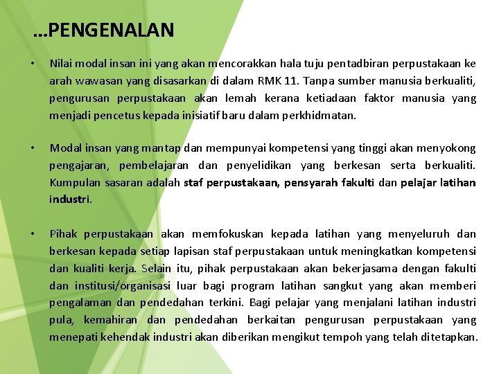 …PENGENALAN • Nilai modal insan ini yang akan mencorakkan hala tuju pentadbiran perpustakaan ke