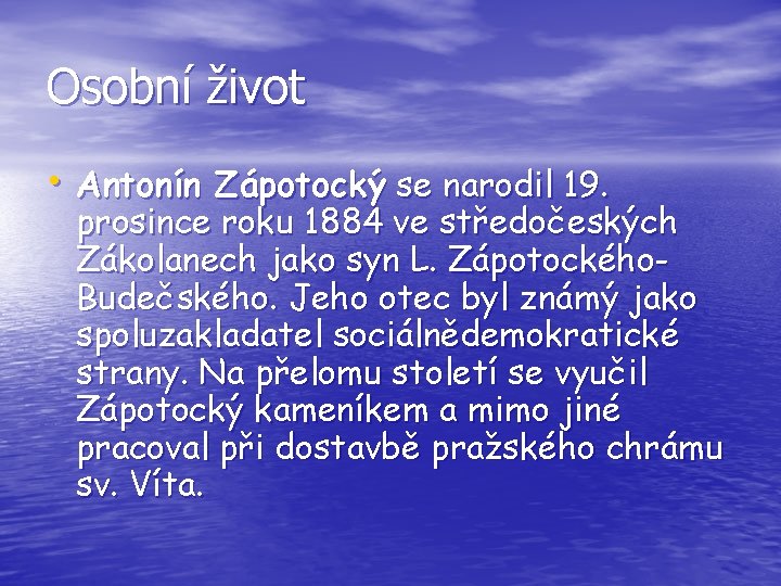 Osobní život • Antonín Zápotocký se narodil 19. prosince roku 1884 ve středočeských Zákolanech