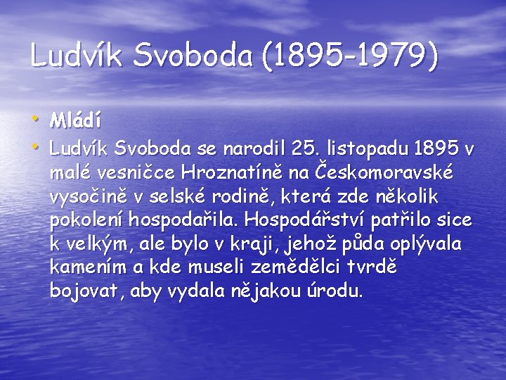 Ludvík Svoboda (1895 -1979) • Mládí • Ludvík Svoboda se narodil 25. listopadu 1895