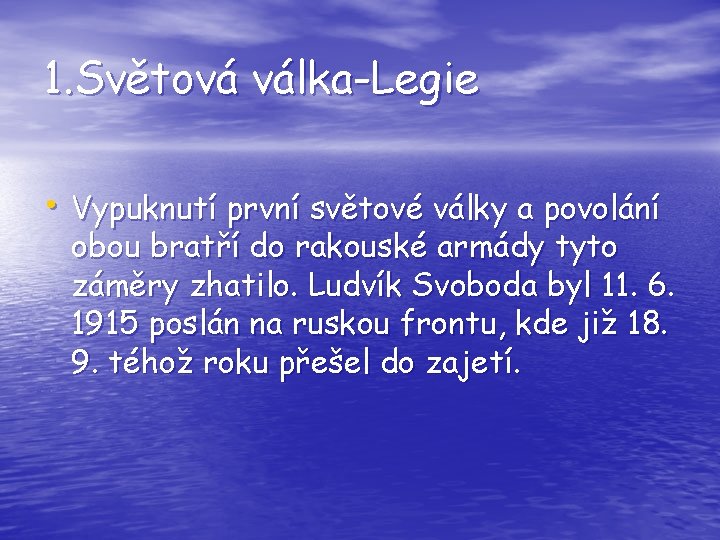1. Světová válka-Legie • Vypuknutí první světové války a povolání obou bratří do rakouské