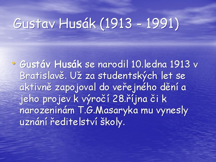 Gustav Husák (1913 - 1991) • Gustáv Husák se narodil 10. ledna 1913 v