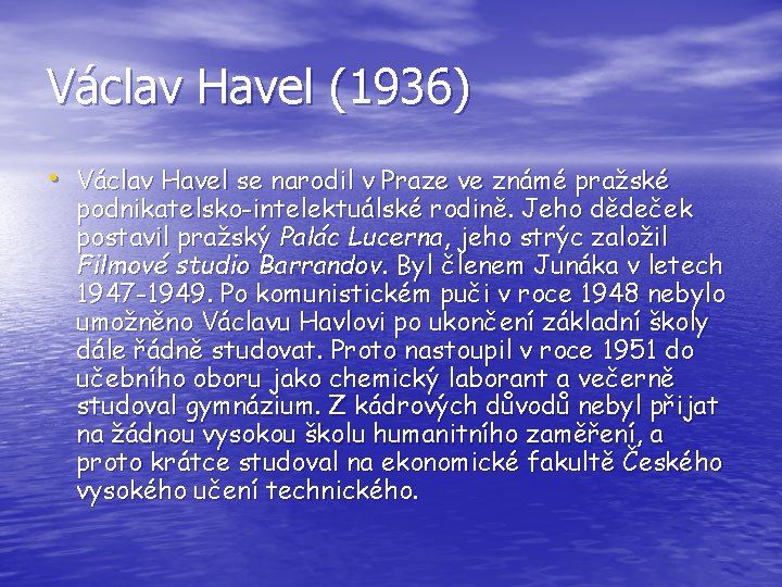 Václav Havel (1936) • Václav Havel se narodil v Praze ve známé pražské podnikatelsko-intelektuálské