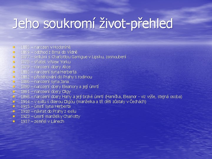 Jeho soukromí život-přehled • • • • 1850 – narozen v Hodoníně 1869 –