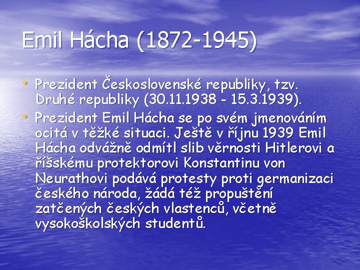 Emil Hácha (1872 -1945) • Prezident Československé republiky, tzv. • Druhé republiky (30. 11.