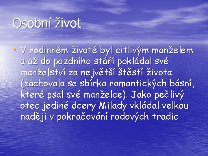 Osobní život • V rodinném životě byl citlivým manželem a až do pozdního stáří