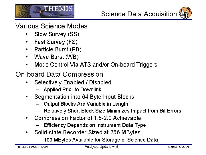 Science Data Acquisition Various Science Modes • • • Slow Survey (SS) Fast Survey