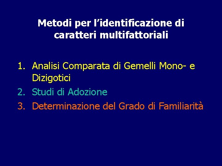 Metodi per l’identificazione di caratteri multifattoriali 1. Analisi Comparata di Gemelli Mono- e Dizigotici