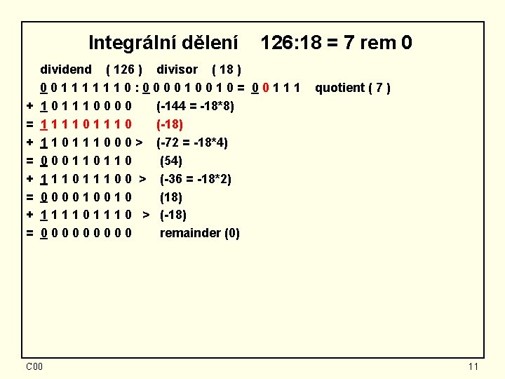 Integrální dělení + = + = 126: 18 = 7 rem 0 dividend (