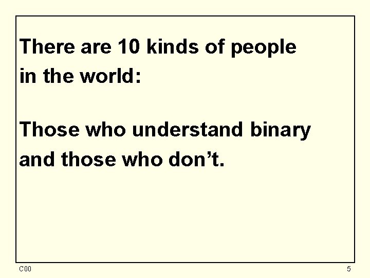 There are 10 kinds of people in the world: Those who understand binary and