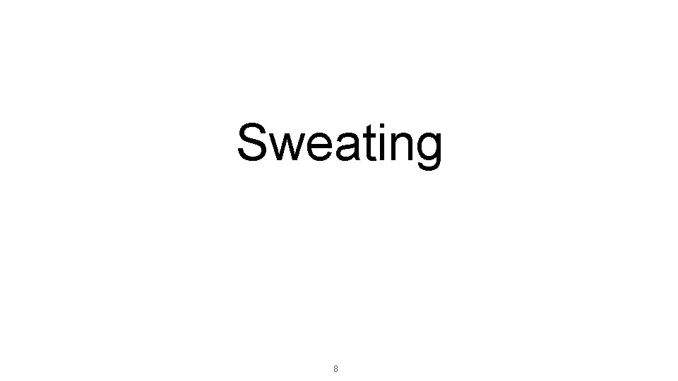 Sweating 8 