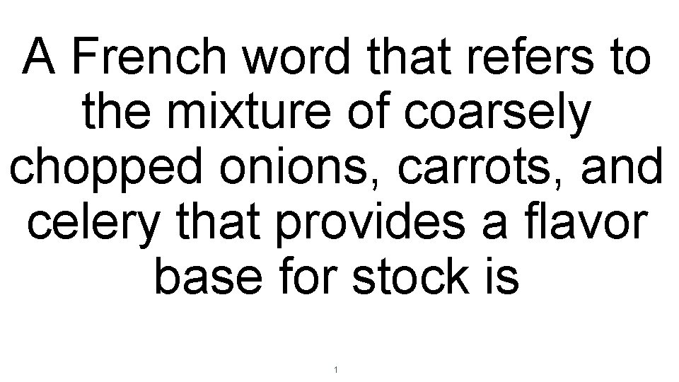 A French word that refers to the mixture of coarsely chopped onions, carrots, and