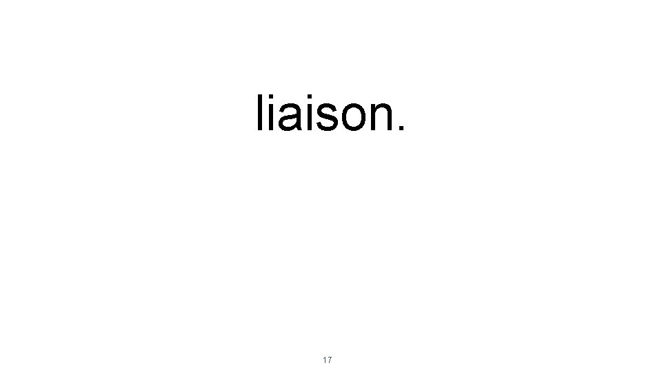 liaison. 17 