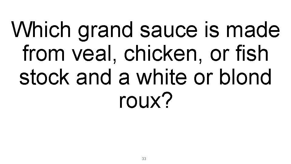 Which grand sauce is made from veal, chicken, or fish stock and a white