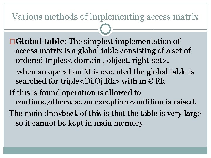 Various methods of implementing access matrix �Global table: The simplest implementation of access matrix