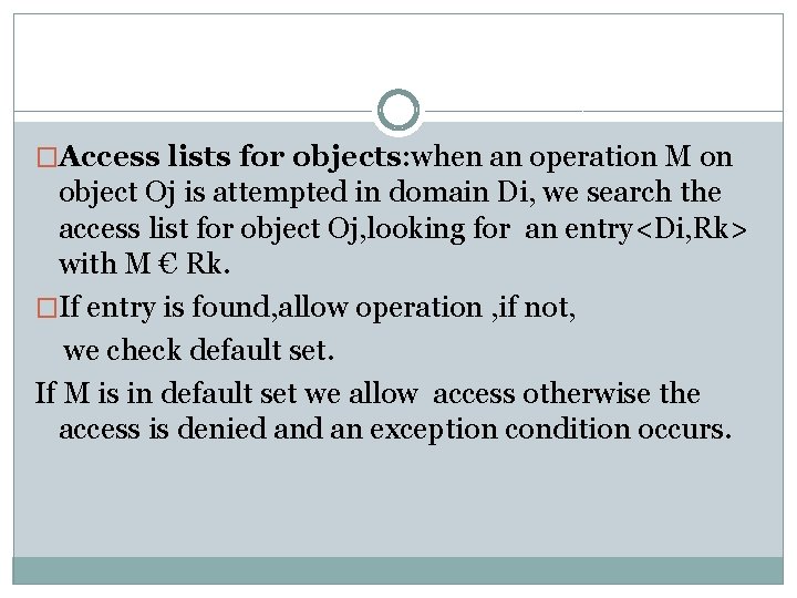 �Access lists for objects: when an operation M on object Oj is attempted in