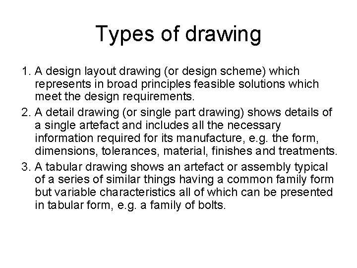Types of drawing 1. A design layout drawing (or design scheme) which represents in