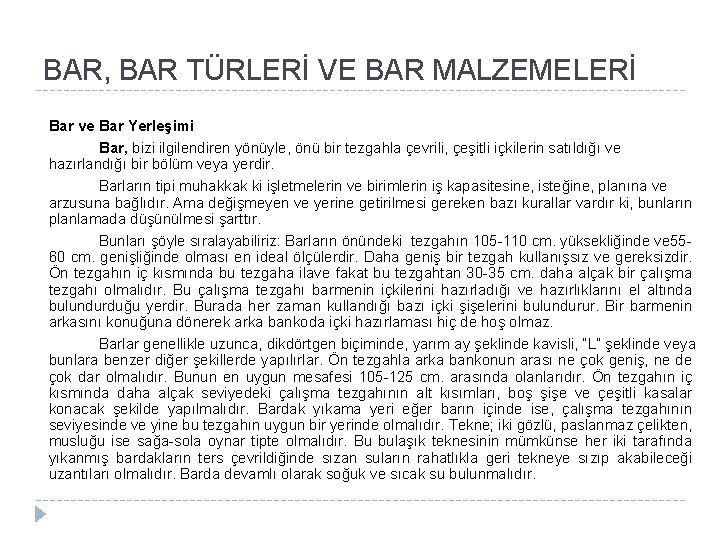 BAR, BAR TÜRLERİ VE BAR MALZEMELERİ Bar ve Bar Yerleşimi Bar, bizi ilgilendiren yönüyle,