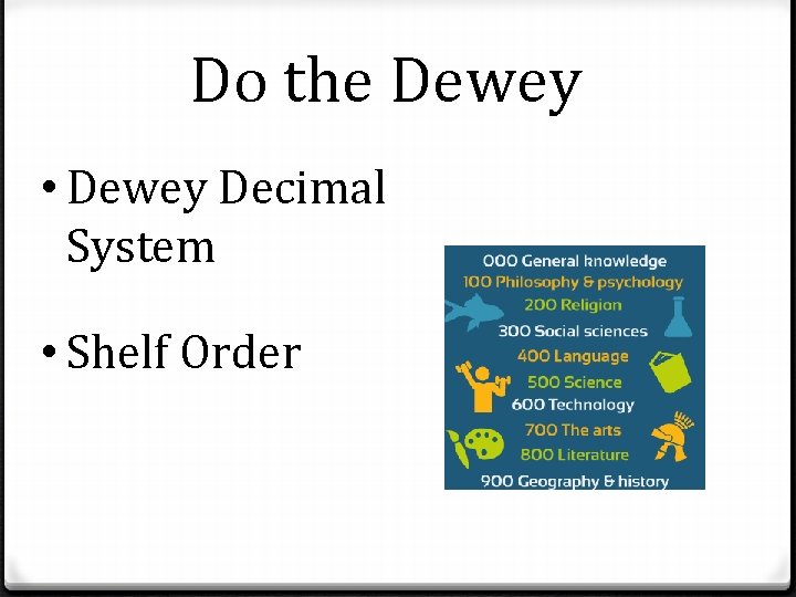 Do the Dewey • Dewey Decimal System • Shelf Order 
